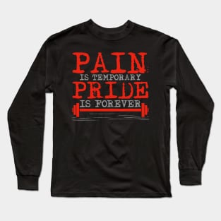 Pain is temporary, pride is forever Long Sleeve T-Shirt